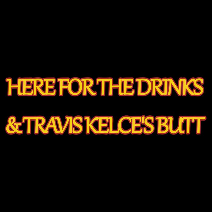 Here For The Drinks Travis Kelce's Butt Kansas City Cooling Performance Crew T-Shirt