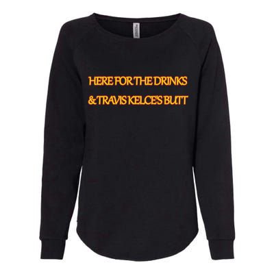 Here For The Drinks Travis Kelce's Butt Kansas City Womens California Wash Sweatshirt