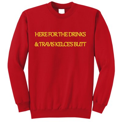 Here For The Drinks Travis Kelce's Butt Kansas City Sweatshirt