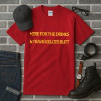 Here For The Drinks Travis Kelce's Butt Kansas City Tall T-Shirt