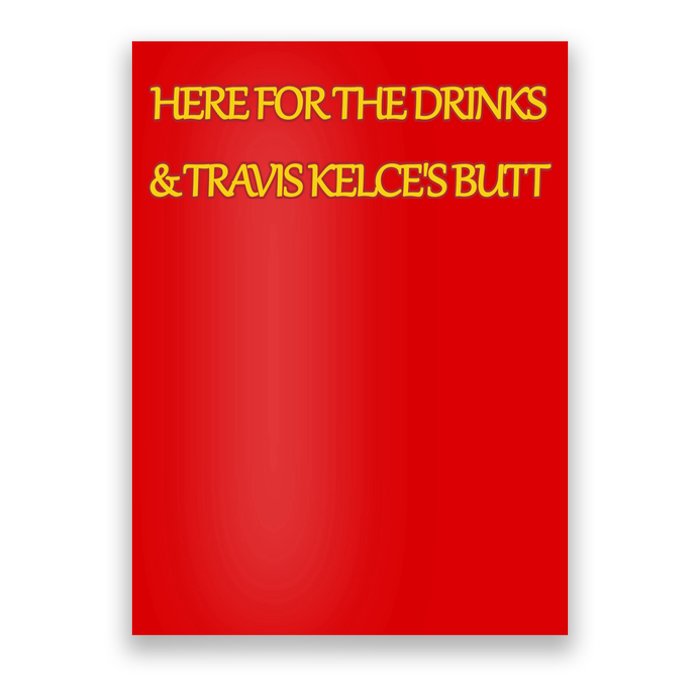 Here For The Drinks Travis Kelce's Butt Kansas City Poster