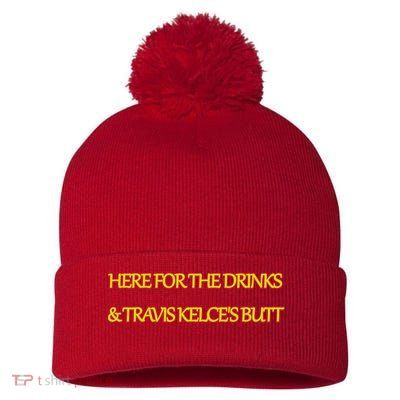 Here For The Drinks Travis Kelce's Butt Kansas City Pom Pom 12in Knit Beanie