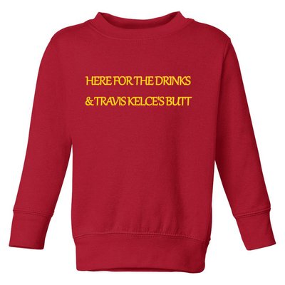 Here For The Drinks Travis Kelce's Butt Kansas City Toddler Sweatshirt