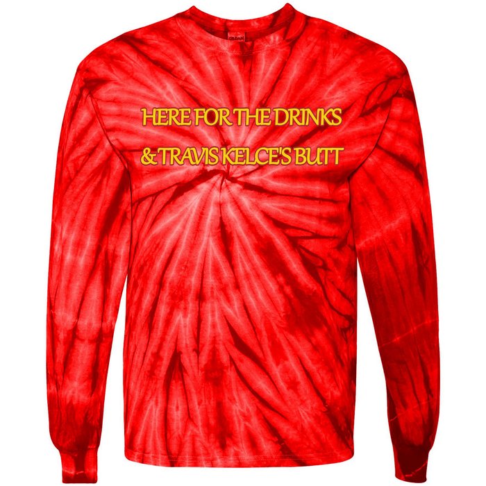 Here For The Drinks Travis Kelce's Butt Kansas City Tie-Dye Long Sleeve Shirt