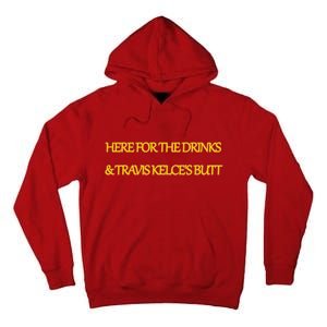 Here For The Drinks Travis Kelce's Butt Kansas City Tall Hoodie