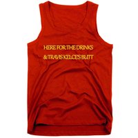 Here For The Drinks Travis Kelce's Butt Kansas City Tank Top