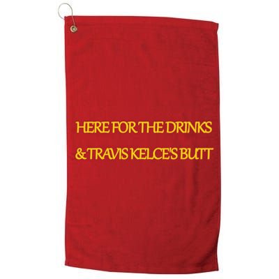 Here For The Drinks Travis Kelce's Butt Kansas City Platinum Collection Golf Towel