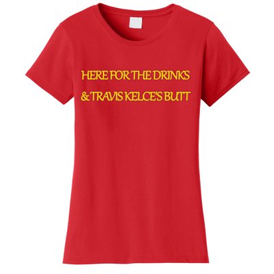 Here For The Drinks Travis Kelce's Butt Kansas City Women's T-Shirt