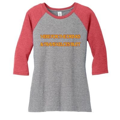 Here For The Drinks Travis Kelce's Butt Kansas City Women's Tri-Blend 3/4-Sleeve Raglan Shirt