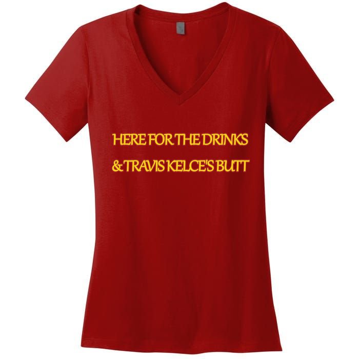 Here For The Drinks Travis Kelce's Butt Kansas City Women's V-Neck T-Shirt