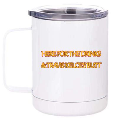 Here For The Drinks Travis Kelce's Butt Kansas City 12 oz Stainless Steel Tumbler Cup