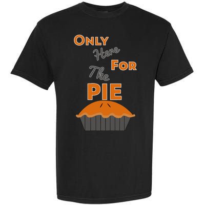 Here For The Pie Funny Thanksgiving Garment-Dyed Heavyweight T-Shirt
