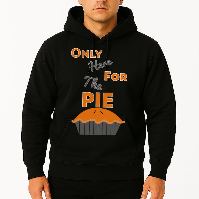 Here For The Pie Funny Thanksgiving Hoodie