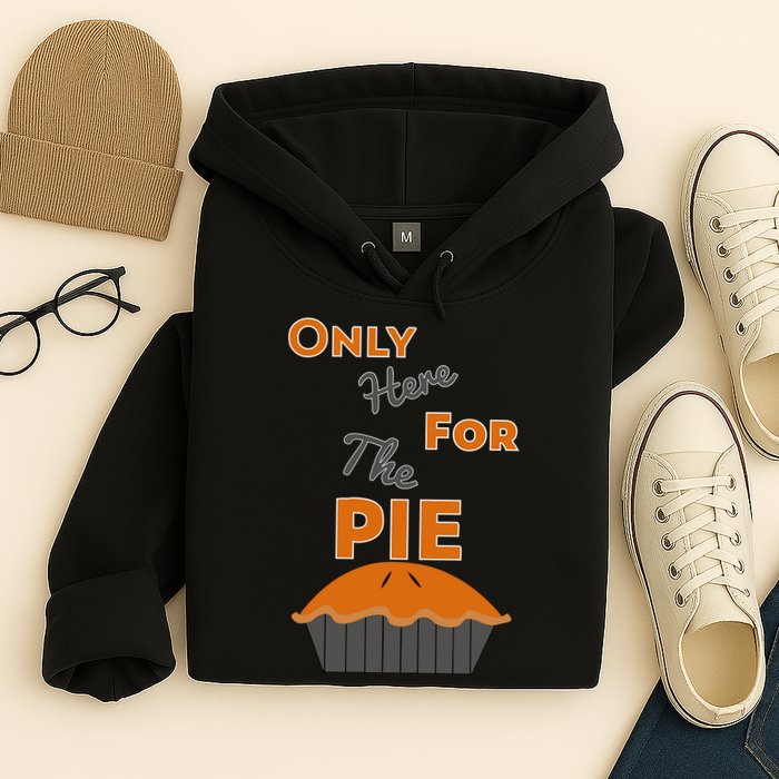 Here For The Pie Funny Thanksgiving Hoodie