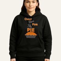 Here For The Pie Funny Thanksgiving Hoodie