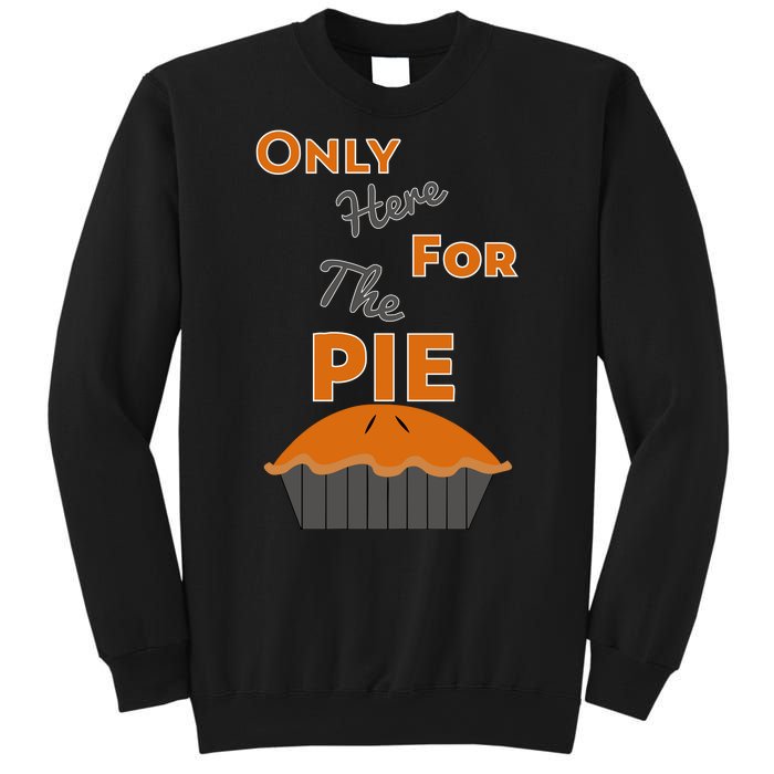 Here For The Pie Funny Thanksgiving Sweatshirt