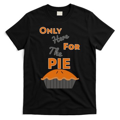 Here For The Pie Funny Thanksgiving T-Shirt