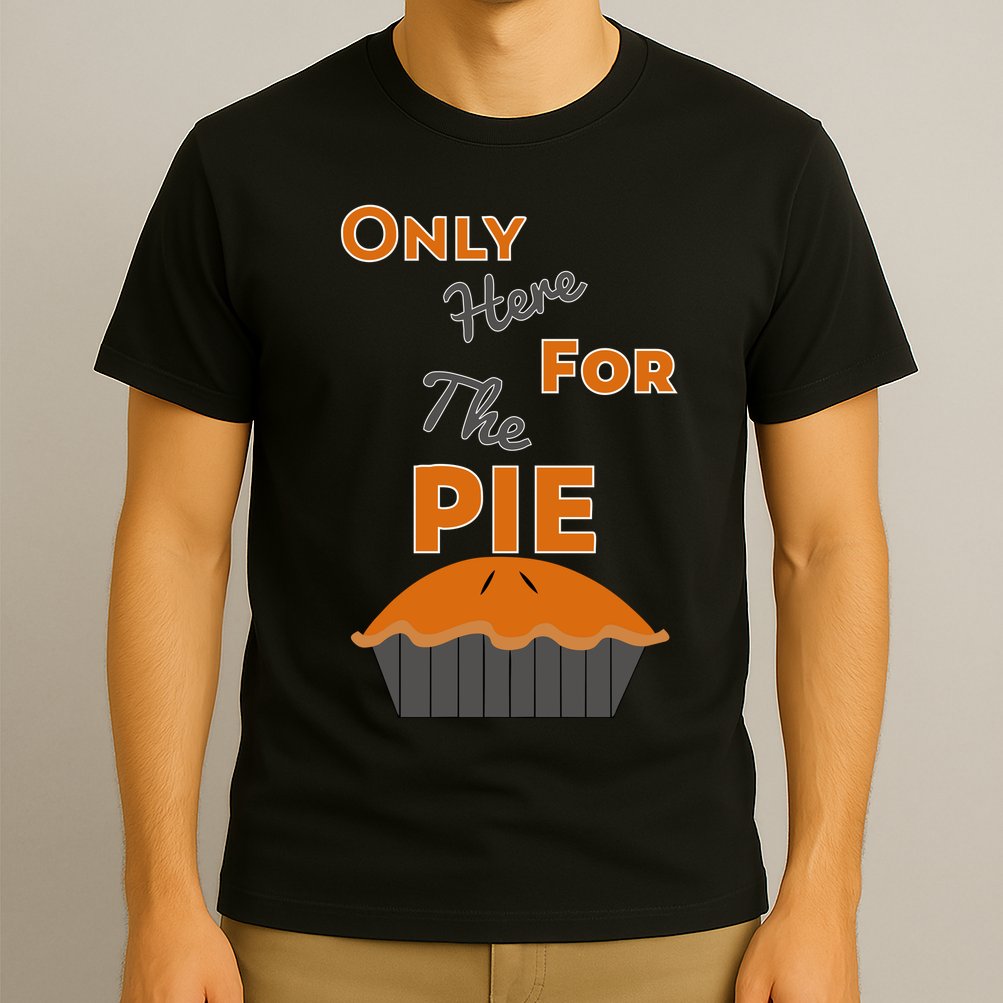 Here For The Pie Funny Thanksgiving T-Shirt