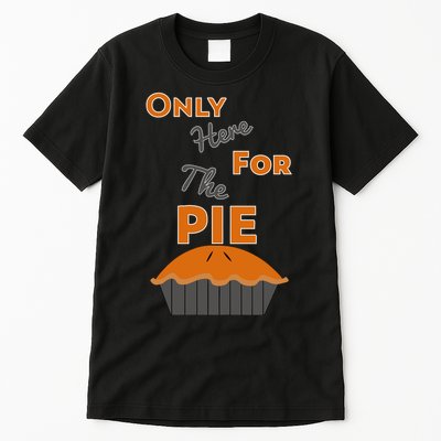 Here For The Pie Funny Thanksgiving Tall T-Shirt