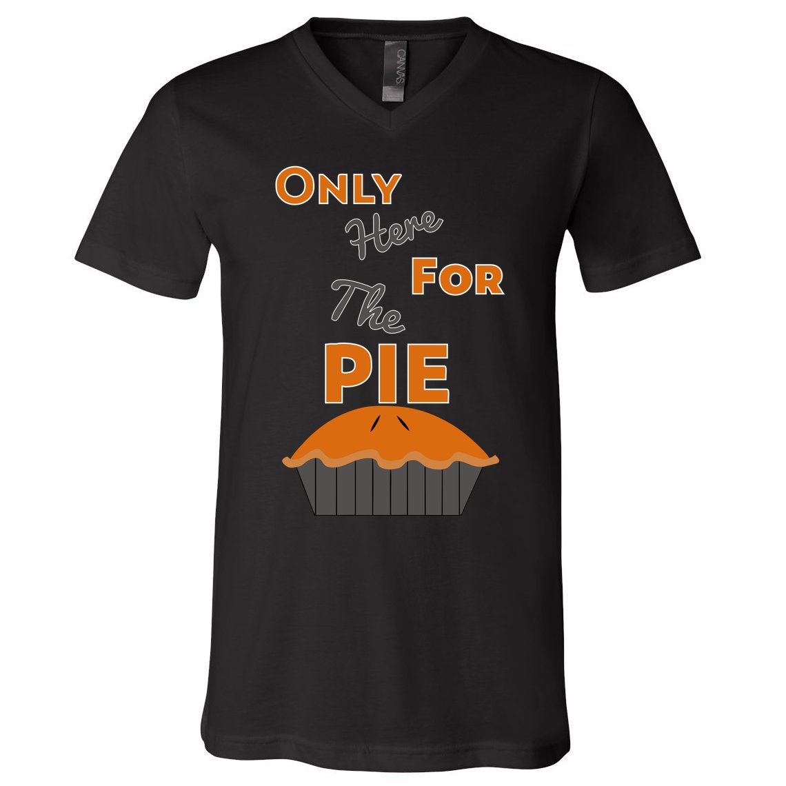 Here For The Pie Funny Thanksgiving V-Neck T-Shirt