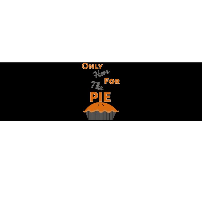 Here For The Pie Funny Thanksgiving Bumper Sticker