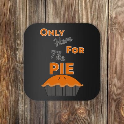 Here For The Pie Funny Thanksgiving Coaster