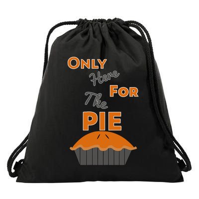 Here For The Pie Funny Thanksgiving Drawstring Bag