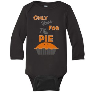 Here For The Pie Funny Thanksgiving Baby Long Sleeve Bodysuit