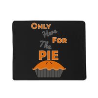 Here For The Pie Funny Thanksgiving Mousepad