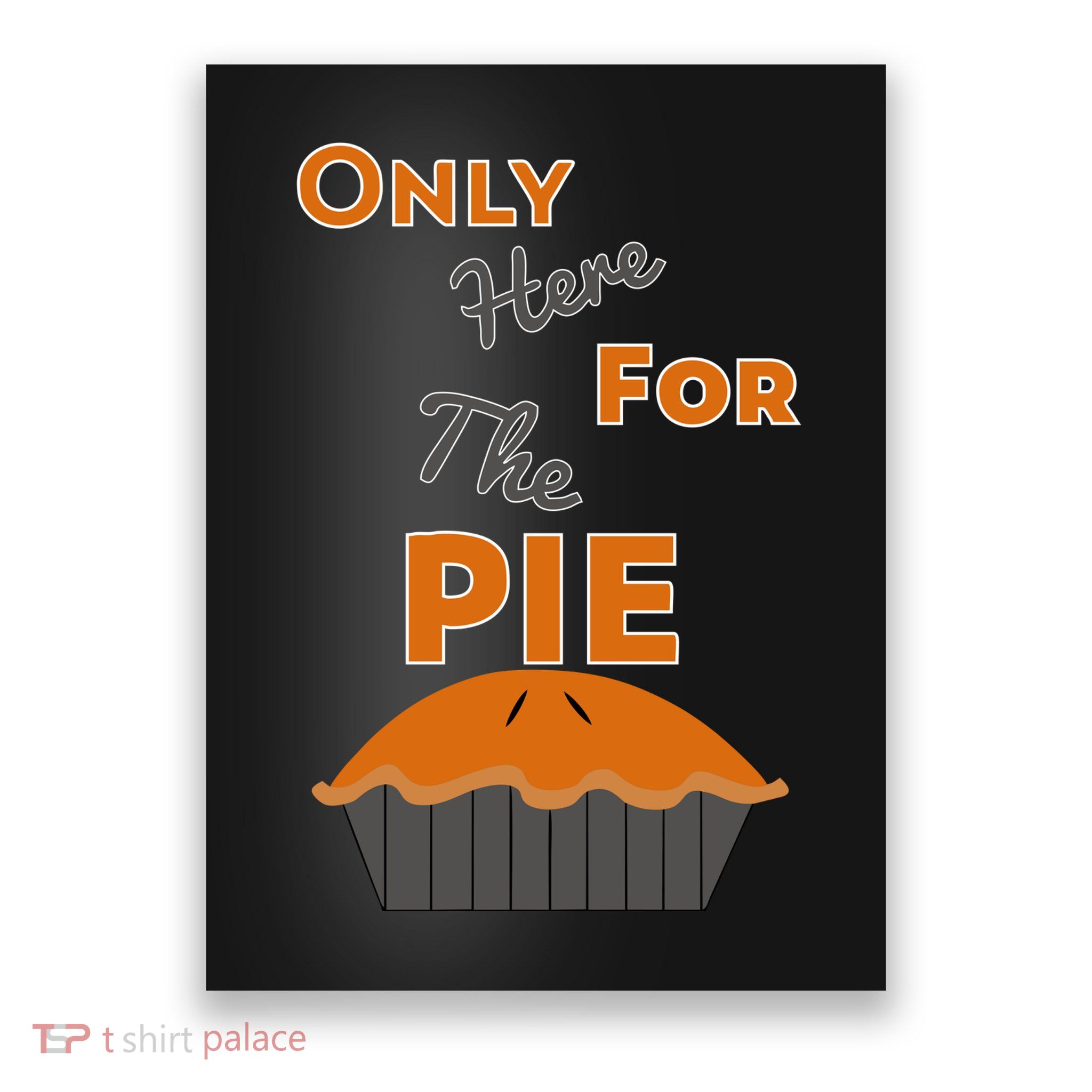 Here For The Pie Funny Thanksgiving Poster