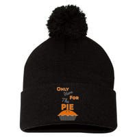 Here For The Pie Funny Thanksgiving Pom Pom 12in Knit Beanie