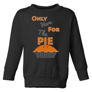 Here For The Pie Funny Thanksgiving Toddler Sweatshirt