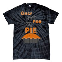 Here For The Pie Funny Thanksgiving Tie-Dye T-Shirt