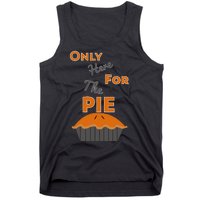 Here For The Pie Funny Thanksgiving Tank Top