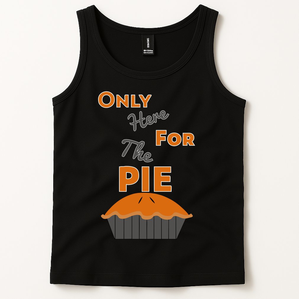 Here For The Pie Funny Thanksgiving Tank Top