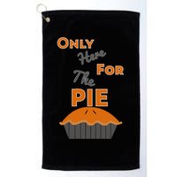 Here For The Pie Funny Thanksgiving Golf Towel