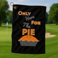 Here For The Pie Funny Thanksgiving Golf Towel