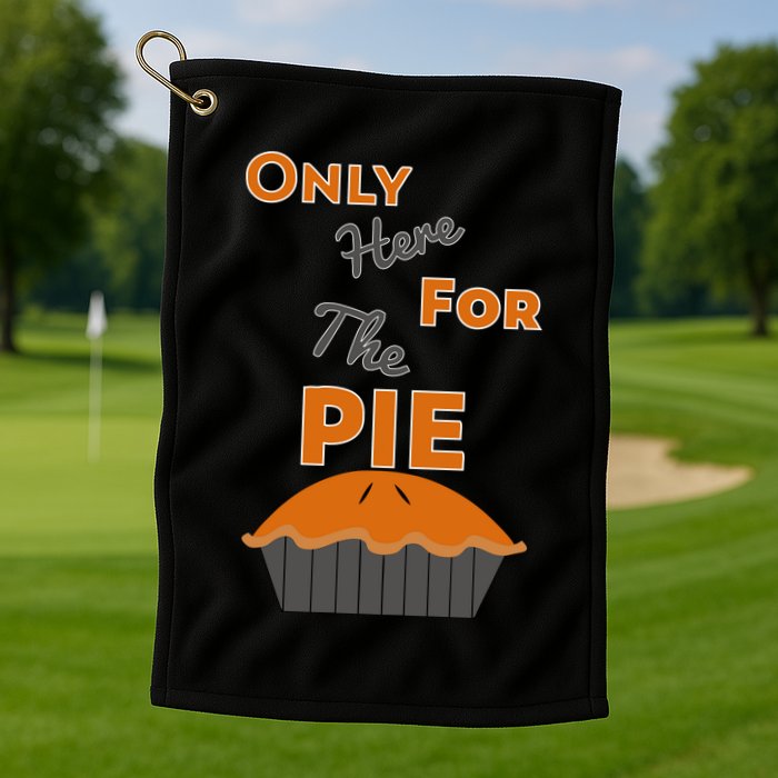 Here For The Pie Funny Thanksgiving Golf Towel