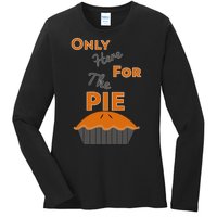 Here For The Pie Funny Thanksgiving Ladies Long Sleeve Shirt