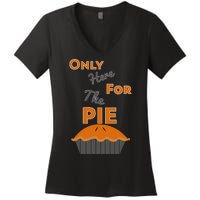 Here For The Pie Funny Thanksgiving Women's V-Neck T-Shirt