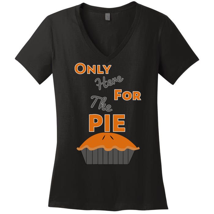 Here For The Pie Funny Thanksgiving Women's V-Neck T-Shirt