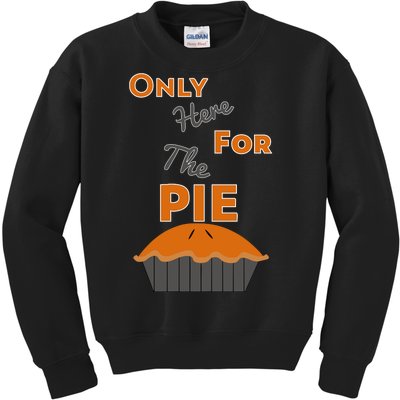 Here For The Pie Funny Thanksgiving Kids Sweatshirt