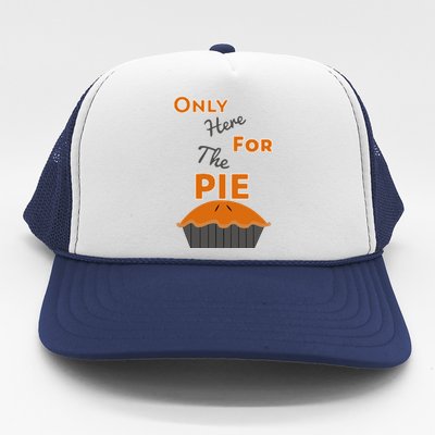 Here For The Pie Funny Thanksgiving Trucker Hat