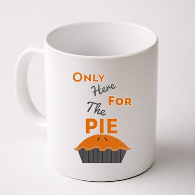 Here For The Pie Funny Thanksgiving Coffee Mug