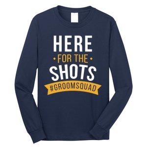 Here For The Shots Groom Squad Long Sleeve Shirt