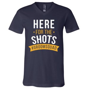 Here For The Shots Groom Squad V-Neck T-Shirt