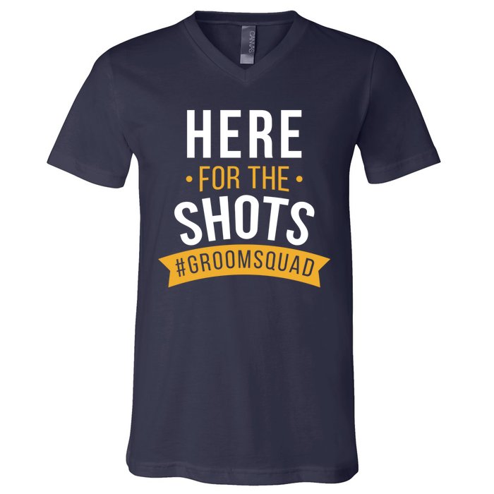 Here For The Shots Groom Squad V-Neck T-Shirt