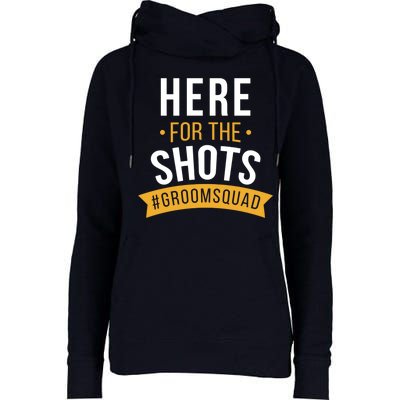 Here For The Shots Groom Squad Womens Funnel Neck Pullover Hood