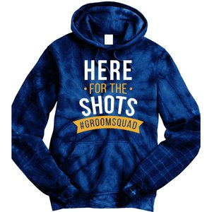 Here For The Shots Groom Squad Tie Dye Hoodie