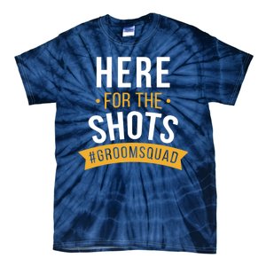 Here For The Shots Groom Squad Tie-Dye T-Shirt